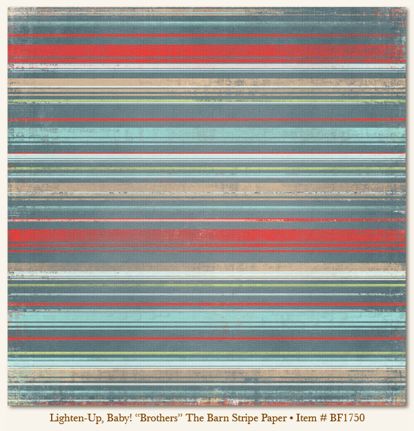My Minds Eye - Breaking Free - Lighten-Up, Baby! - "Brothers" The Barn Stripe Paper