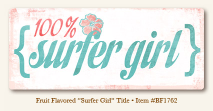 My Minds Eye - Breaking Free - Fruit Flavored - "Surfer Girl" Title